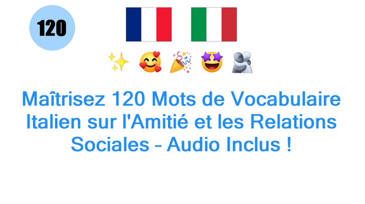 Maîtrisez 120 Mots de Vocabulaire Italien sur lAmitié et les Relations Sociales – Audio Inclus !